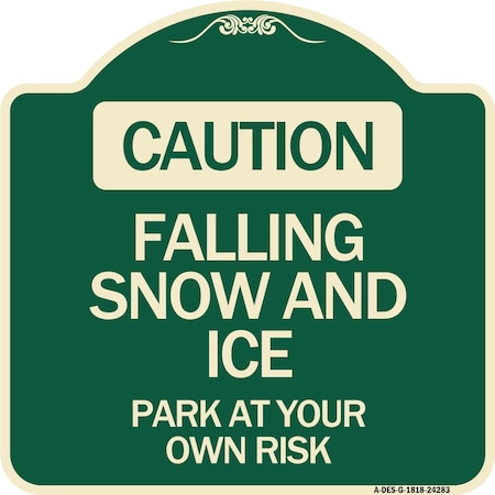 Signmission Caution Falling Snow and Ice Park Your Own Risk Heavy-Gauge Aluminum Sign, 18" x 18", G-1818-24283 A-DES-G-1818-24283